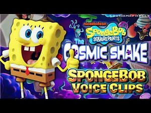 All SpongeBob SquarePants Voice Clips • SpongeBob SquarePants: The Cosmic Shake • Lines (Tom Kenny)