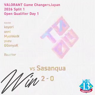 ◤◢◤#VALORANT Game Changers Japan 2026 Split 1 Open Qualifier【DAY1】◢◤◢vs Sasanqua( @teamSasanqua )［2-0］WIN 1map BIND 13-42map FRACTURE 13-5#VCTGameChangers #EOTOWIN