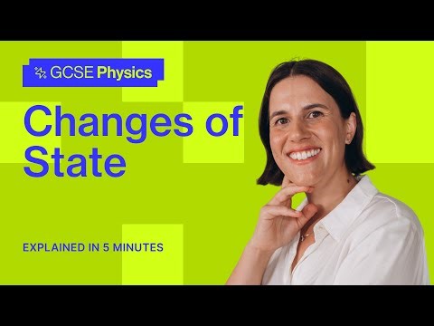 Changes of State | GCSE Physics