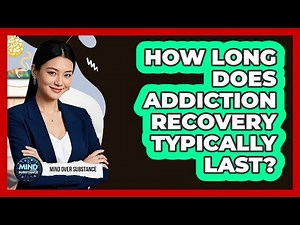 How Long Does Addiction Recovery Typically Last?
