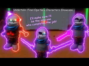 Undertale: Final Ops New Characters Showcase