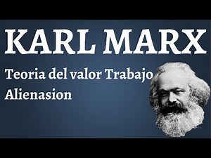 Karl Marx, Theory of Value Labor Alienation