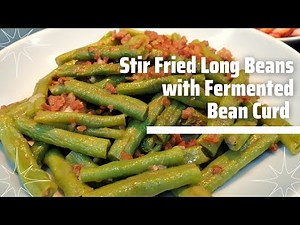Stir Fried Green Long Beans With Fermented Bean Curd