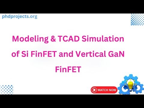 Modeling & TCAD Simulation of Si FinFET and Vertical GaN FinFET