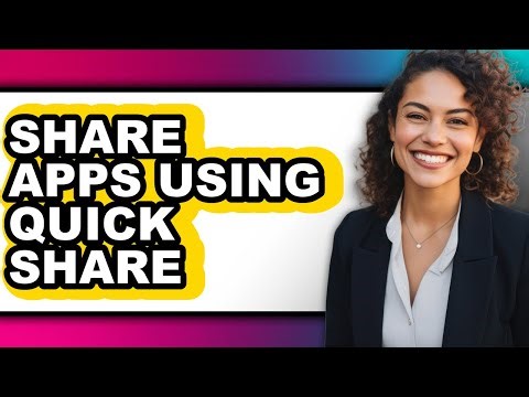 How to Share Apps Using Quick Share (easy Method)