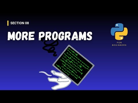[Python for Beginners (Section Videos)]: 08/43. More Programs