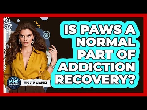 Is PAWS A Normal Part Of Addiction Recovery?