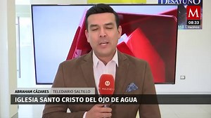 Iglesia Santo Cristo del Ojo de Agua, la más emblemática de Saltillo
