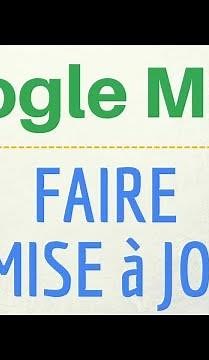 MISE A JOUR Google Maps, comment mettre à jour et TELECHARGER la nouvelle version de Google Map