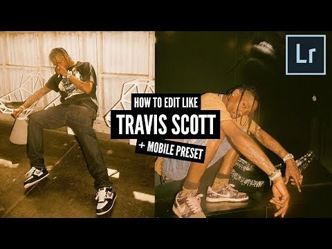 How to edit like TRAVIS SCOTT + mobile preset
