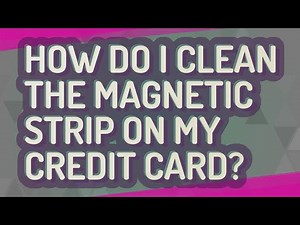 How do I clean the magnetic strip on my credit card?