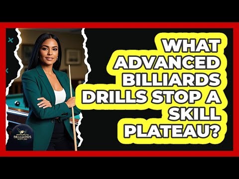 What Advanced Billiards Drills Stop A Skill Plateau? - Billiards Hustlers