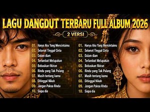 LAGU DANGDUT TERBARU FULL ALBUM 2026 🎵 | 2 VERSI | Dangdut Indonesia Hits 2026