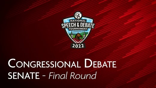 Congressional Debate Senate Final Round Livestream - 2022 National Speech & Debate Tournament