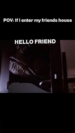 POV: If I enter my friends house.