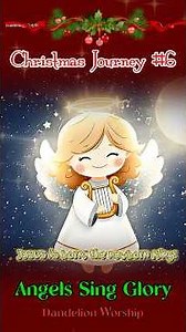 Angel Sing Glory - Christmas Journey #6 #ChristmasSongsForKids #GloryToGod #ChristmasJourney