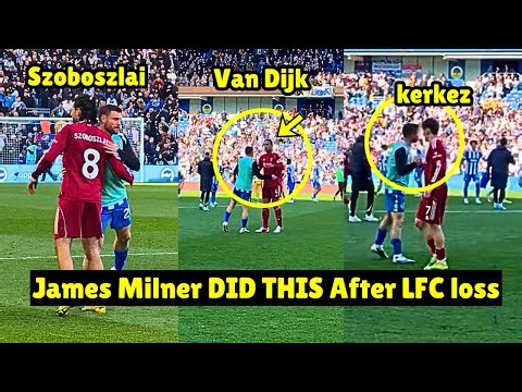 Look what James Milner DID To Szoboszlai, wirtz and Van Dijk After lost against Brighton