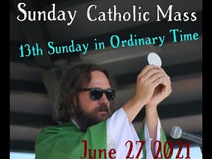 Sunday Catholic Mass for June 27 2021, with Father Dave