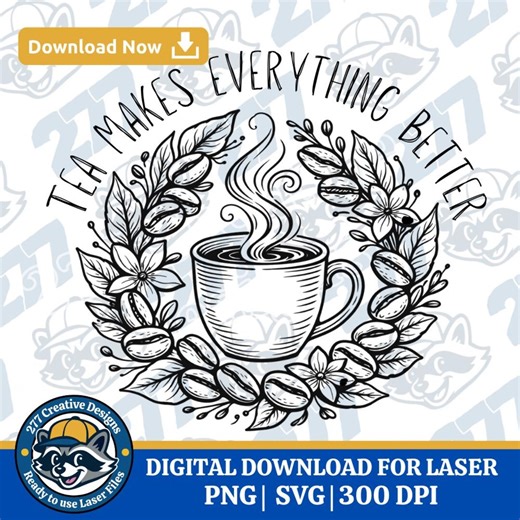 Tea Makes Everything Better Tea Cup SVG PNG for DIY Laser Engraving Sublimation Cricut and More (digital Download) - Etsy Australia
