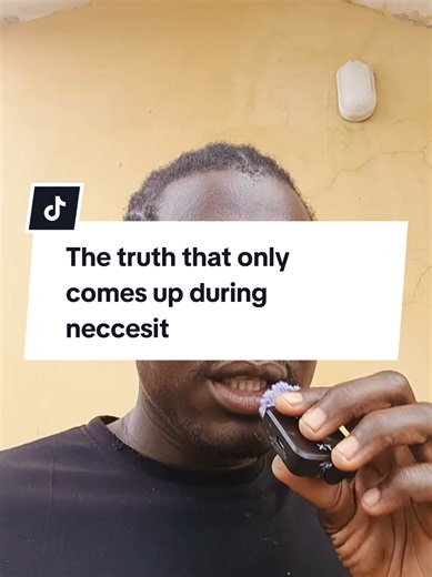 The truth that only comes up during necessity