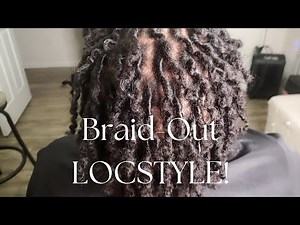 HOW I DO A BRAID-OUT LOCSTYLE