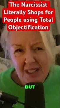 The Narcissist Literally SHOPS for People using total Objectification