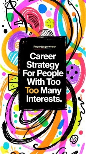 Career Strategy For People With Too Many Interests