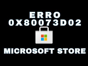 Erro 0x80073d02 Microsoft Store Como resolver ?