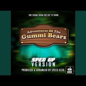 Adventures Of The Gummi Bears Main Theme (From ''Adventures Of The Gummi Bears'') (Sped Up)