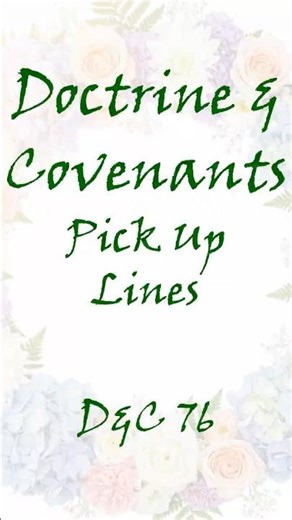 Doctrine and Covenants Pick Up Lines - D&C 76 #christian #romance #scripture