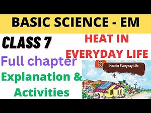 Class 7 Basic science EM Chapter 7 Heat in everyday life explanation and activities full chapter
