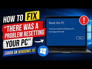 How to Fix "There Was a Problem Resetting Your PC" Error on Windows 10