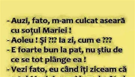 BANCUL ZILEI | "Auzi, fato, m-am culcat aseară cu soțul Mariei"