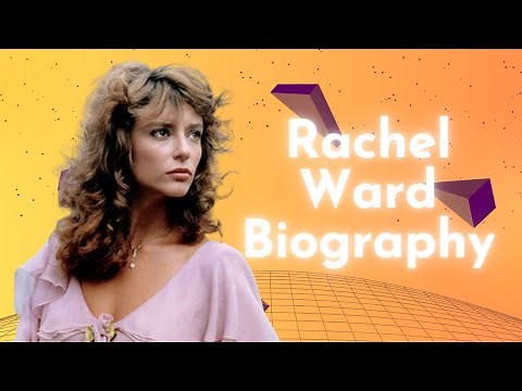 Rachel Ward Biography, Early Life, Career, Family & Personal Life