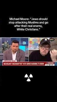 Michael Moore: "Jews should stop attacking Muslims and go after their real enemy, White Christians."