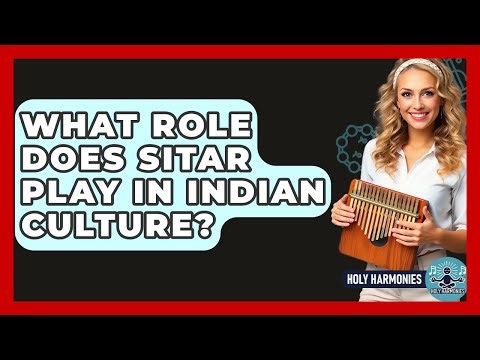 What Role Does Sitar Play In Indian Culture? - Holy Harmonies