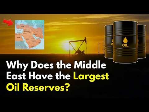 Why Does the Middle East Have the Largest Oil Reserves?