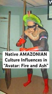 Native AMAZONIAN Cultures and "Avatar: Fire and Ash": Culture Influences and Colonialism in the Film