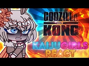 Female Kaijus React React to Godzilla Vs. Kong Intro - (🇲🇽/🇺🇲) - Gacha Club