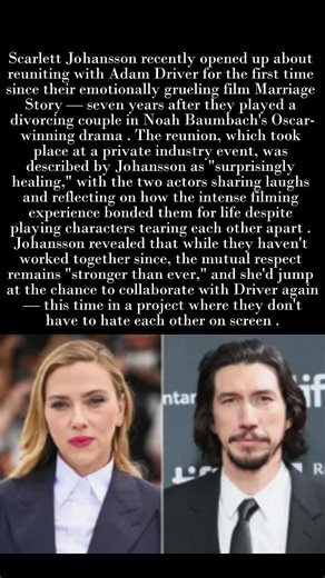 Scarlett Johansson Opens Up About Reuniting with Adam Driver 7 Years After 'Marriage Story' 🎭💔🔄