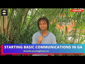GA BASICS 9 || STARTING BASIC COMMUNICATIONS IN THE GA LANGUAGE