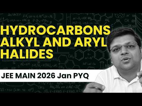 PYQs Hydrocarbons and Halogen Derivatives |JEE MAIN January 2026 | DexterChem