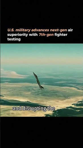 US military advances nex gen air superiority with 7th gen fighter testing