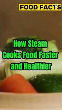 How Steam Cooks Food Faster and Healthier #foodfacts