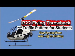 R22 Flying Throwback: Traffic Pattern for Students (step by step)