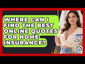 Where Can I Find the Best Online Quotes for Home Insurance? | Your Home Insurance Guide News
