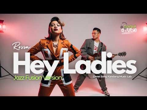 ROSSA COVER TERBARU | HEY LADIES Jadi Jazz Fusion yang Glamor dan Catchy