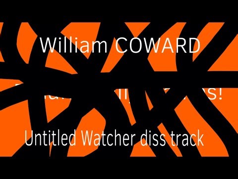 William COWARD ‪@Untitledwatcher-c5x‬ diss track