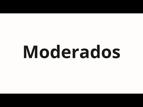 How to pronounce Moderados