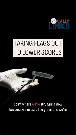 Why Taking the Flags Out Will Lower Your Golf Scores